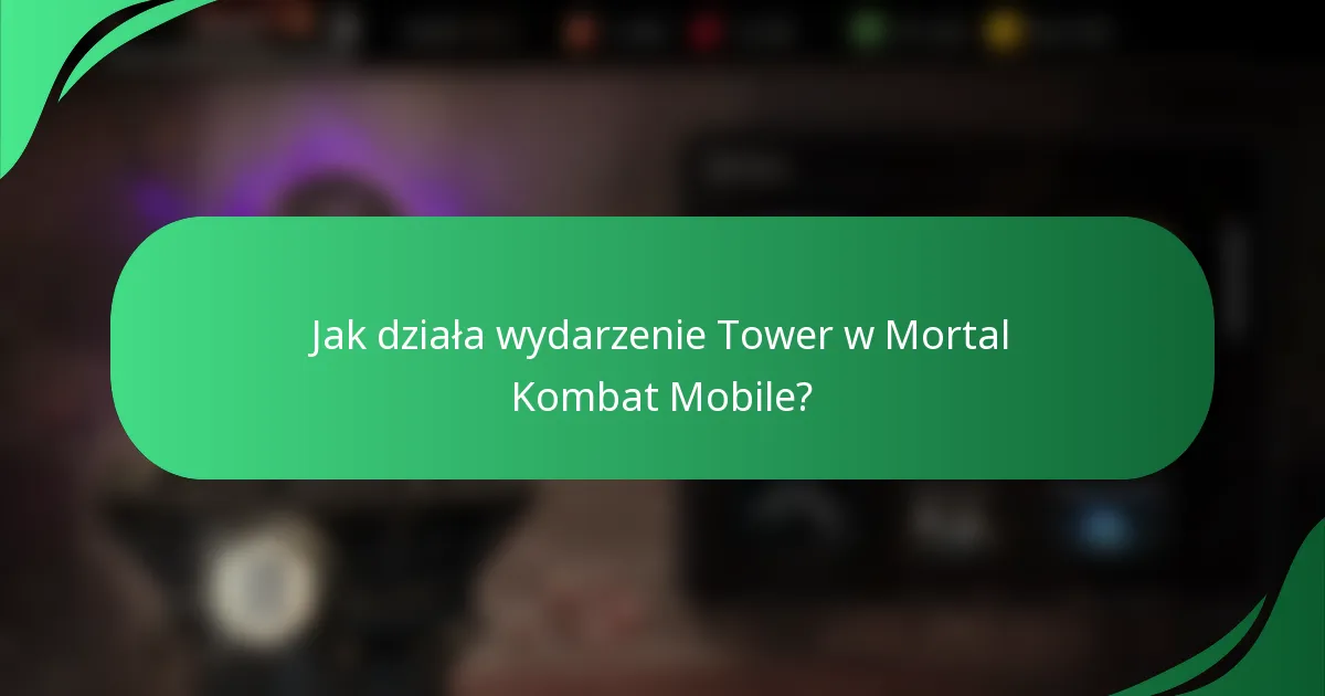 Jak działa wydarzenie Tower w Mortal Kombat Mobile?