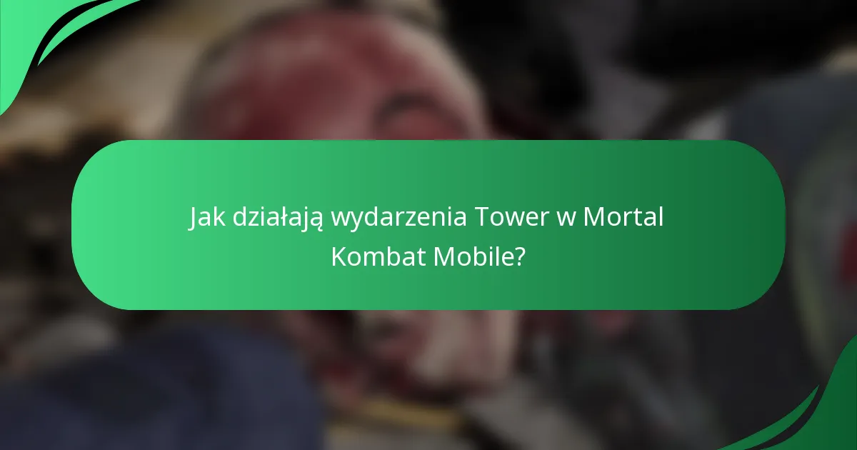 Jak działają wydarzenia Tower w Mortal Kombat Mobile?