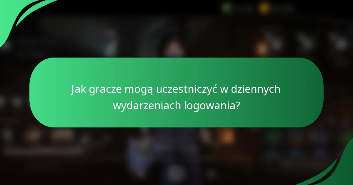 Jak gracze mogą uczestniczyć w dziennych wydarzeniach logowania?