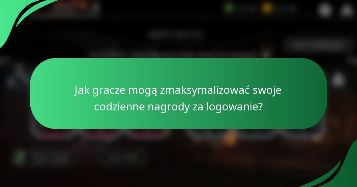 Jak gracze mogą zmaksymalizować swoje codzienne nagrody za logowanie?