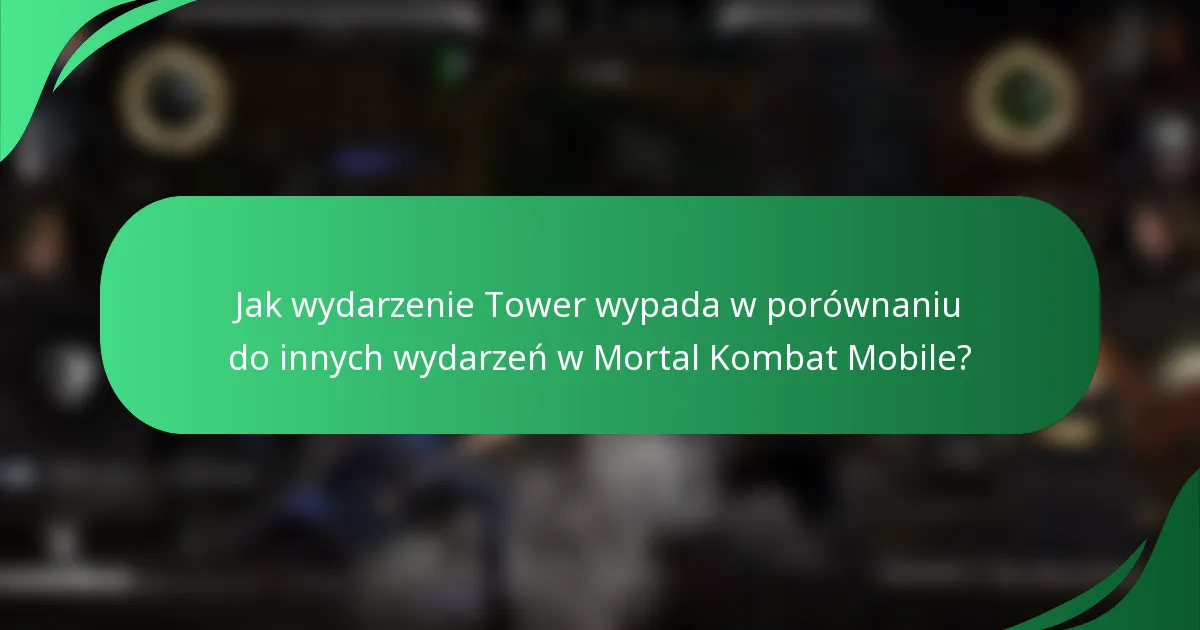 Jak wydarzenie Tower wypada w porównaniu do innych wydarzeń w Mortal Kombat Mobile?