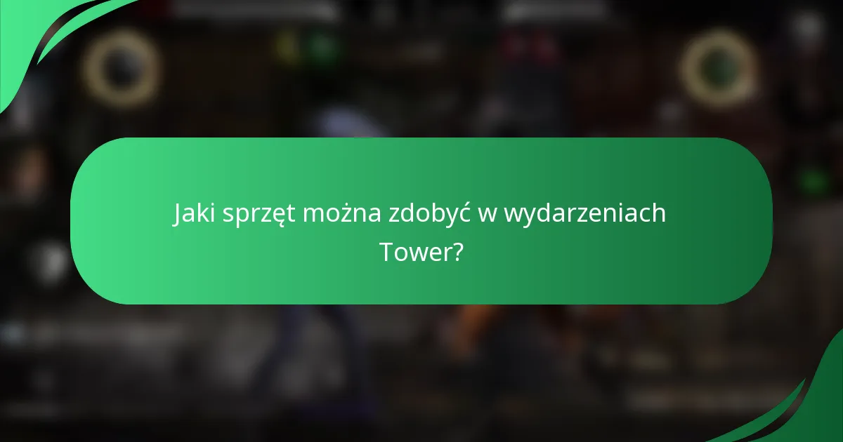Jaki sprzęt można zdobyć w wydarzeniach Tower?