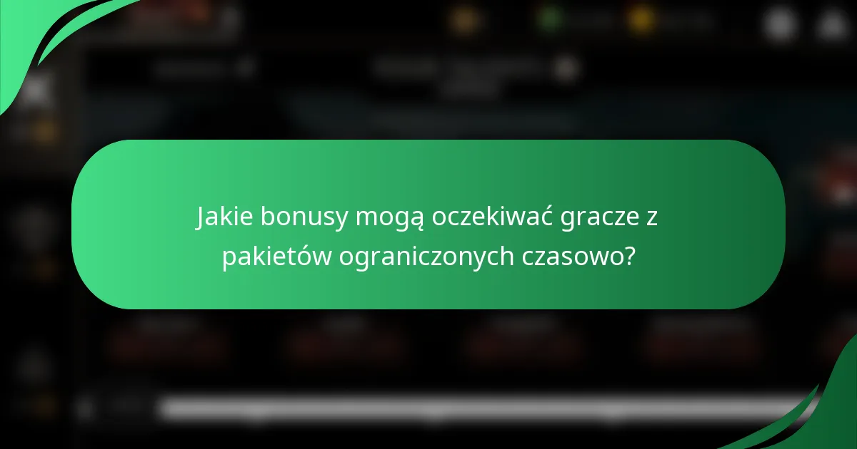 Jakie bonusy mogą oczekiwać gracze z pakietów ograniczonych czasowo?