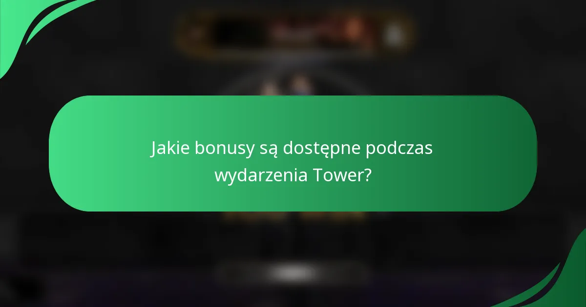 Jakie bonusy są dostępne podczas wydarzenia Tower?