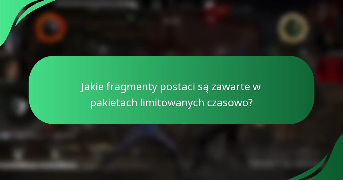 Jakie fragmenty postaci są zawarte w pakietach limitowanych czasowo?