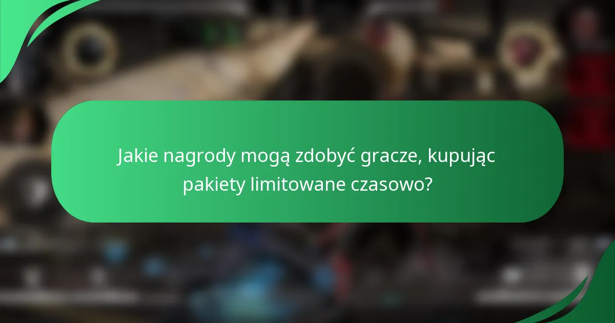 Jakie nagrody mogą zdobyć gracze, kupując pakiety limitowane czasowo?
