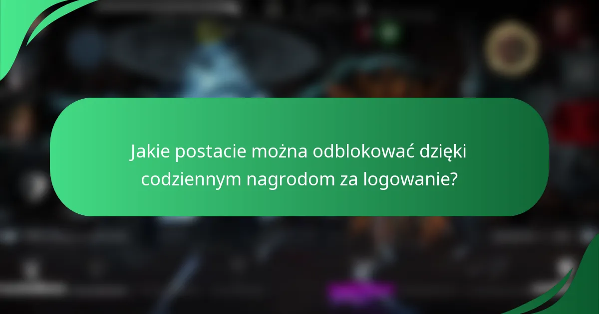 Jakie postacie można odblokować dzięki codziennym nagrodom za logowanie?