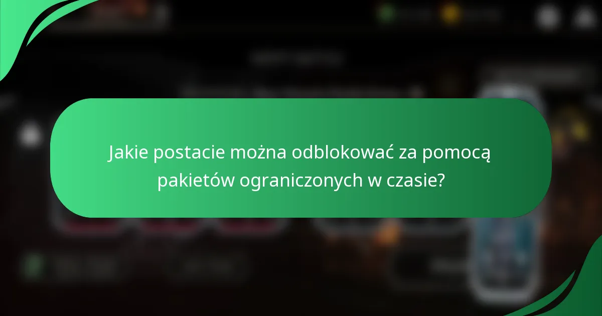 Jakie postacie można odblokować za pomocą pakietów ograniczonych w czasie?