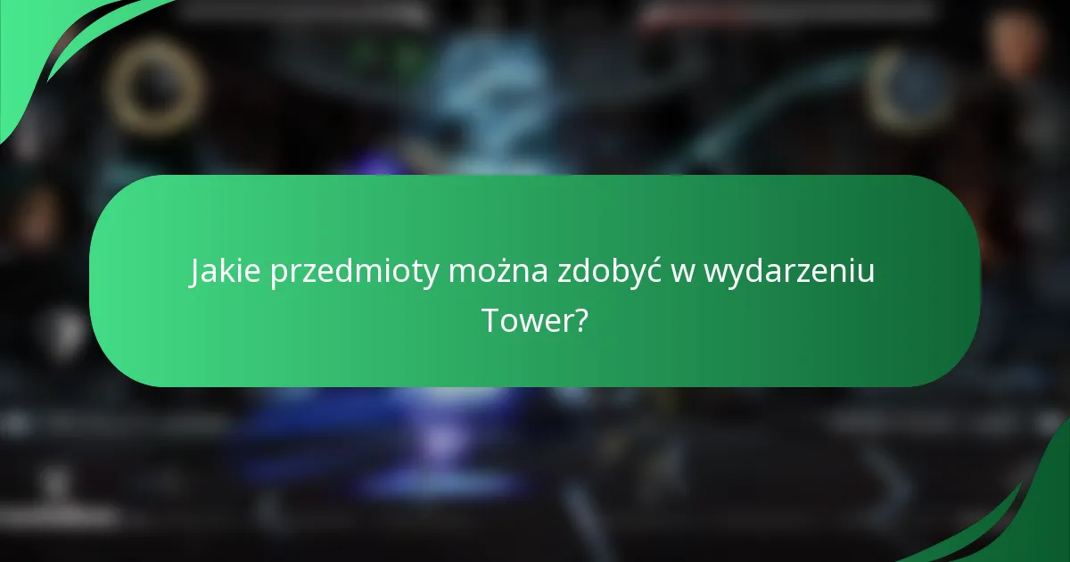 Jakie przedmioty można zdobyć w wydarzeniu Tower?