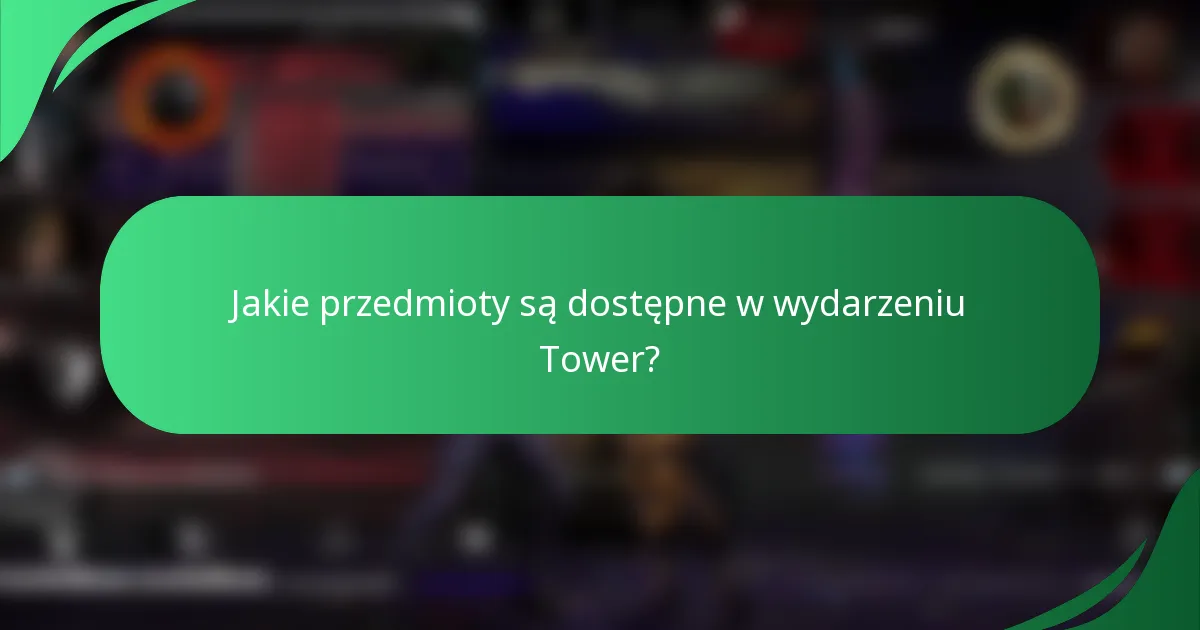 Jakie przedmioty są dostępne w wydarzeniu Tower?