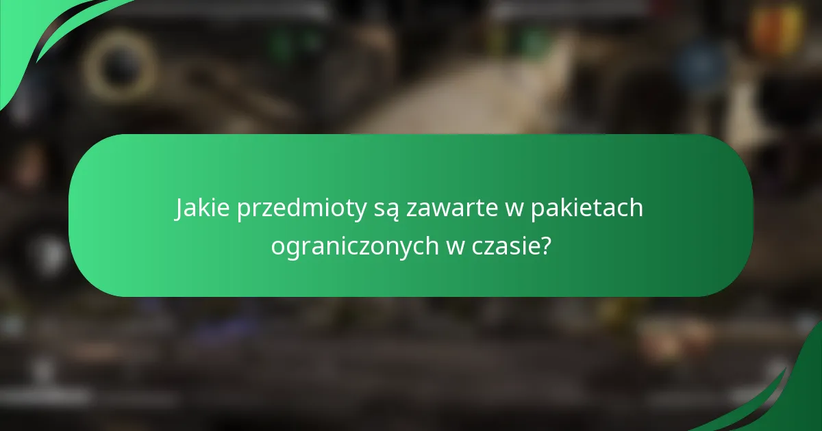 Jakie przedmioty są zawarte w pakietach ograniczonych w czasie?