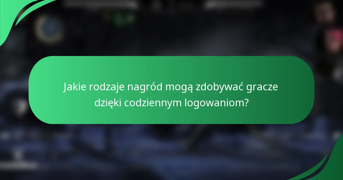 Jakie rodzaje nagród mogą zdobywać gracze dzięki codziennym logowaniom?