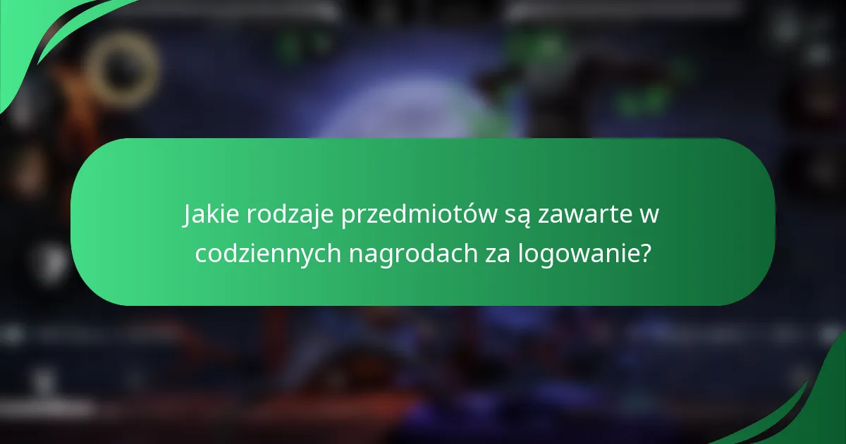 Jakie rodzaje przedmiotów są zawarte w codziennych nagrodach za logowanie?