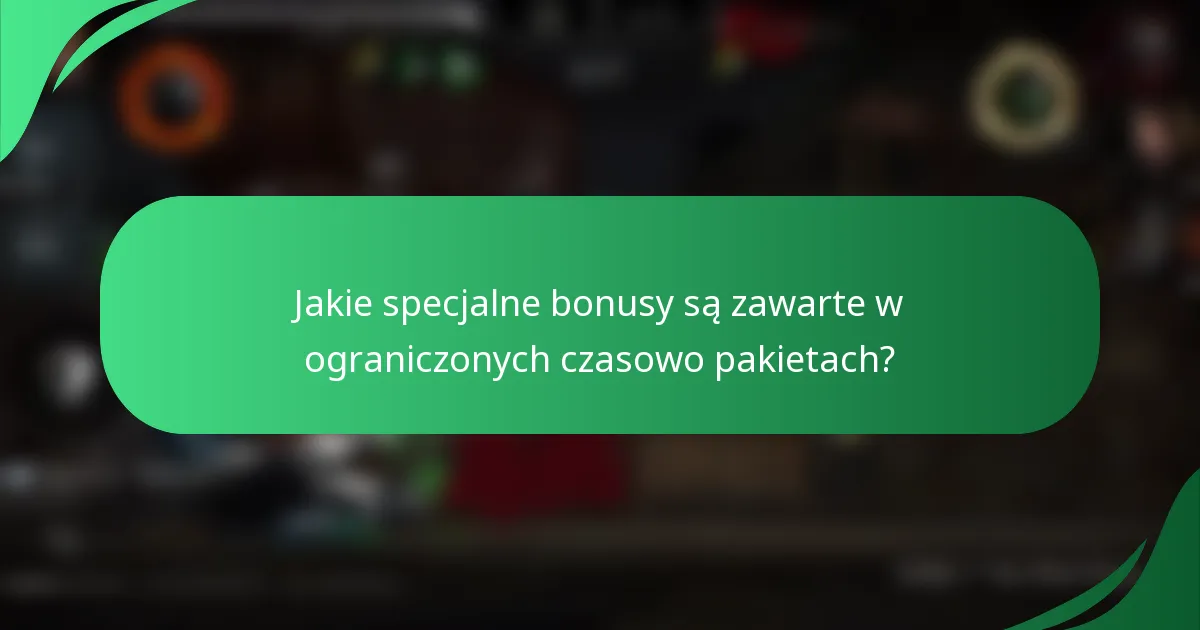 Jakie specjalne bonusy są zawarte w ograniczonych czasowo pakietach?