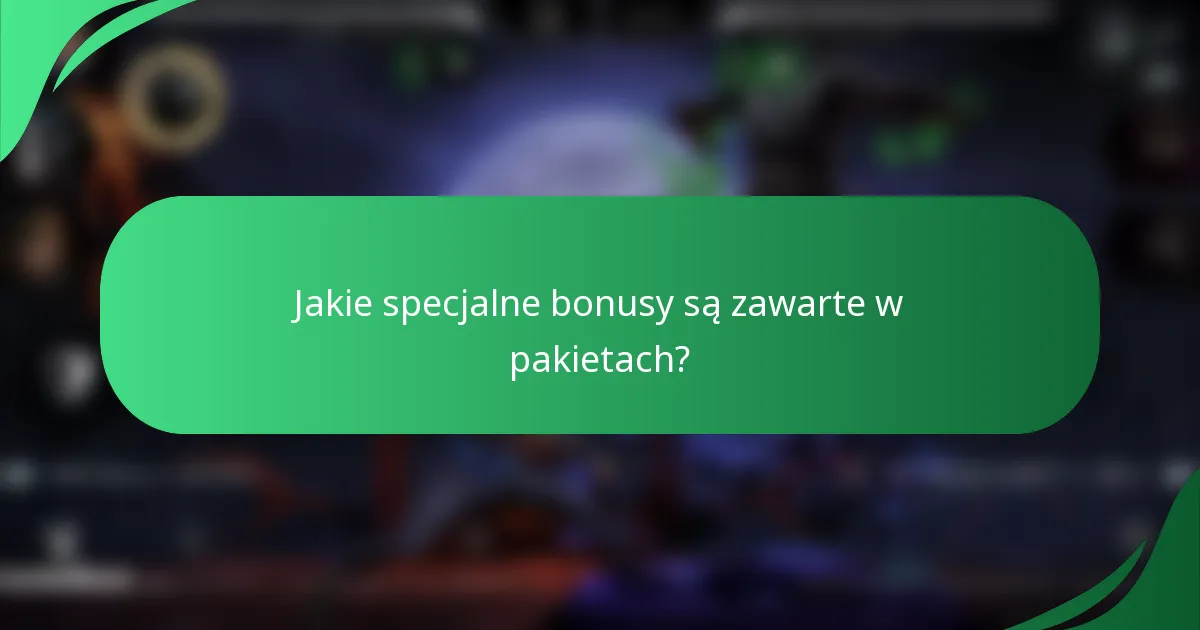 Jakie specjalne bonusy są zawarte w pakietach?