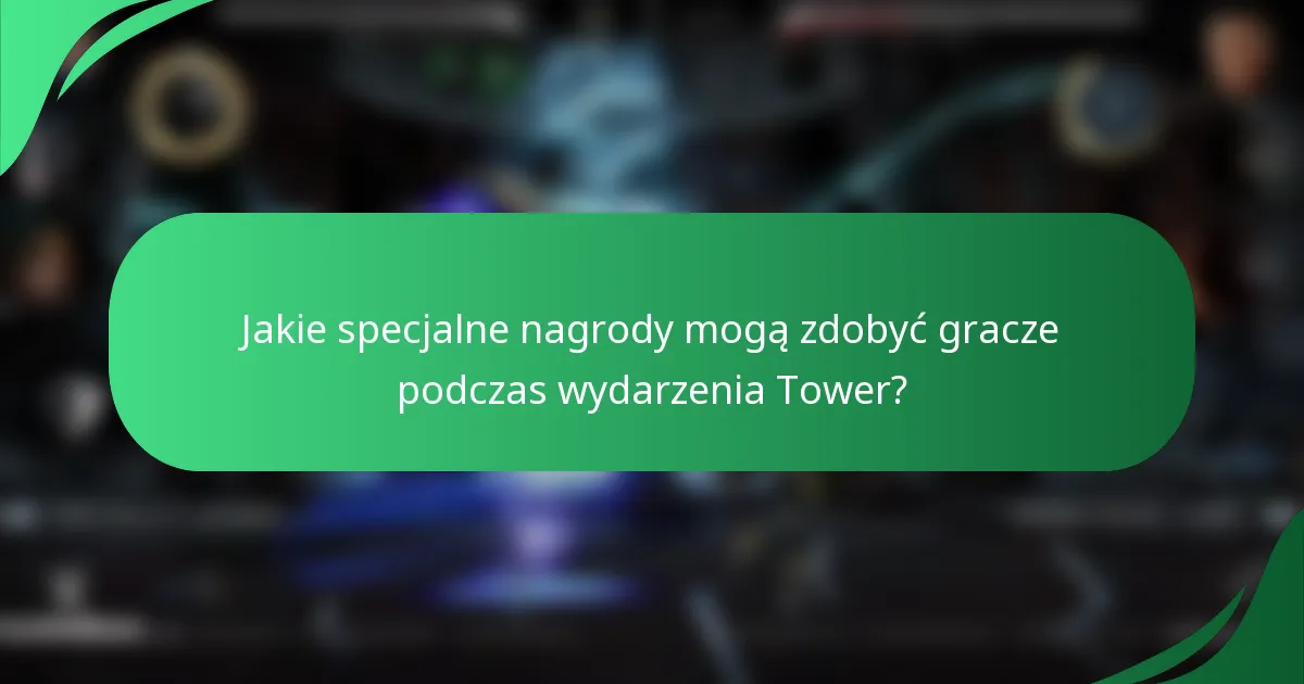 Jakie specjalne nagrody mogą zdobyć gracze podczas wydarzenia Tower?