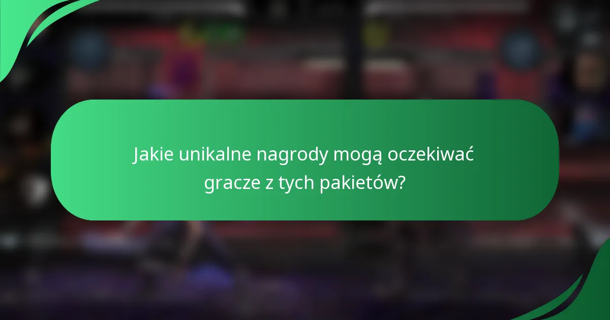 Jakie unikalne nagrody mogą oczekiwać gracze z tych pakietów?