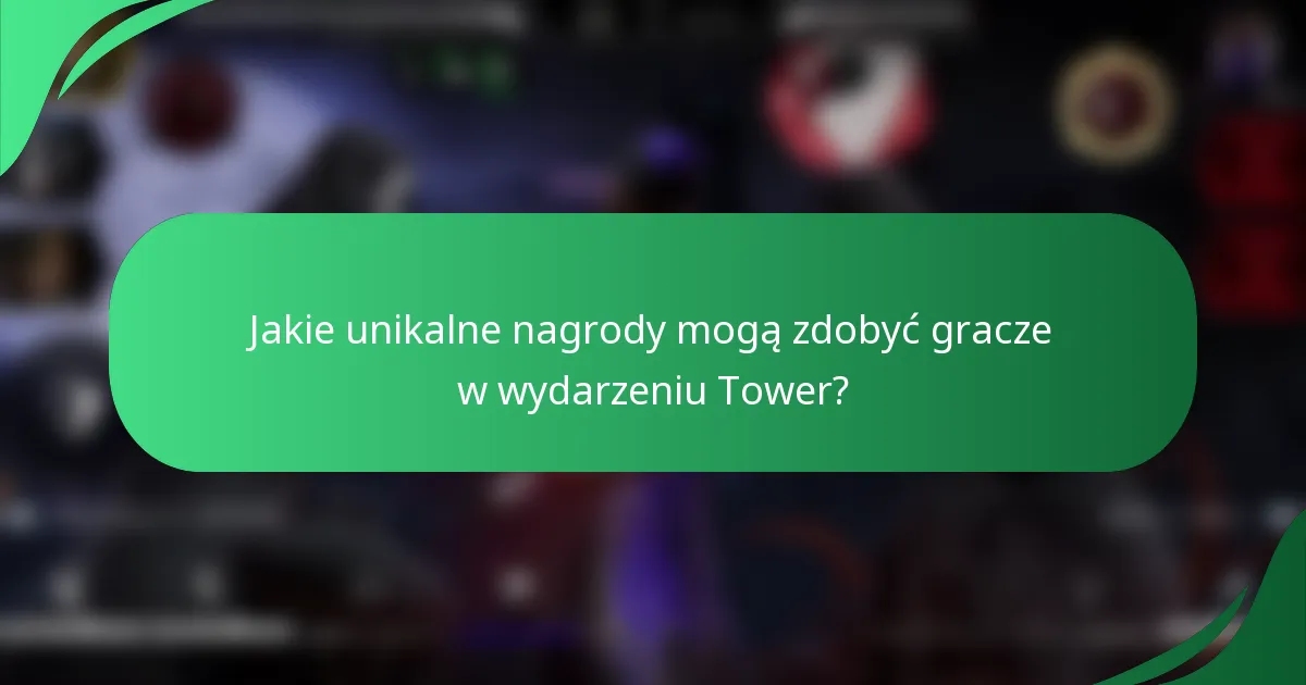 Jakie unikalne nagrody mogą zdobyć gracze w wydarzeniu Tower?